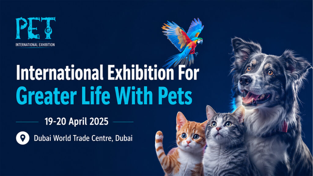 International Exhibition for Greater Life With Pets Dubai banner featuring dog, cats, and colorful parrot.