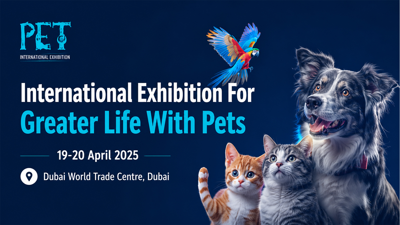 International Exhibition for Greater Life With Pets Dubai banner featuring dog, cats, and colorful parrot.