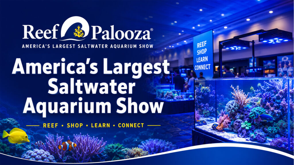 Reef-A-Palooza saltwater aquarium show banner featuring reef aquariums, corals, fish, and expo displays.