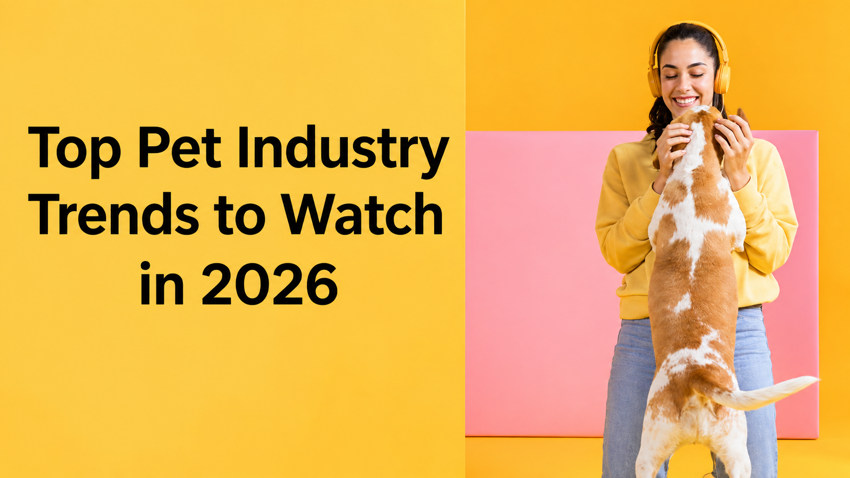 Top pet industry trends to watch in 2026 with a woman and dog